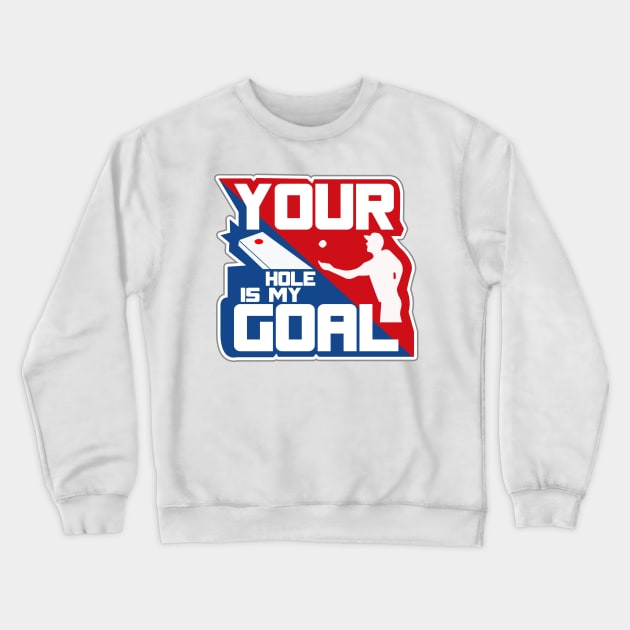 Your Hole Is My Goal Crewneck Sweatshirt by FazaGalery